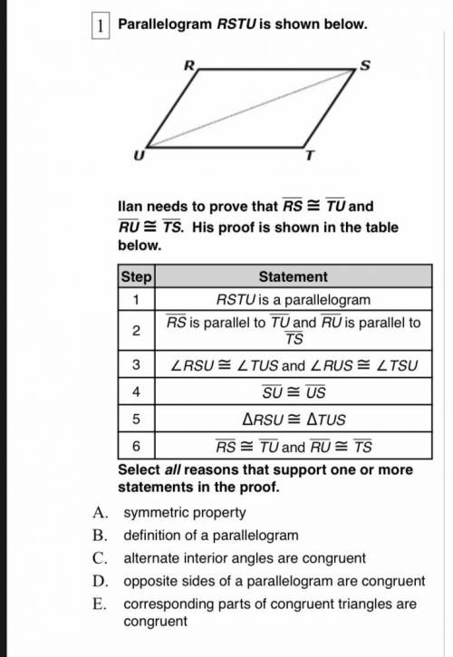 Parallelogram RSTU is shown below. Ilan needs to prove that RS= TU and RU= T. His proof is shown in