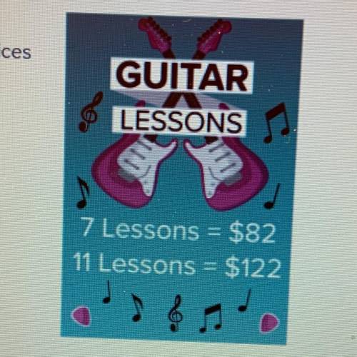 Lydia wants to purchase guitar lessons. she sees a sign that gives the prices for 7 guitar lessons