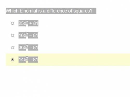 Which binomial is a difference of squares?

25x2 + 81
16x2 – 81
36x3 – 81
14x2 – 81