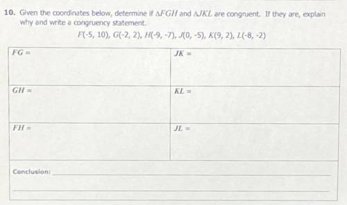 Given the coordinates below, determine if AFGH and SJKL are congruent. If they are, explain

why a