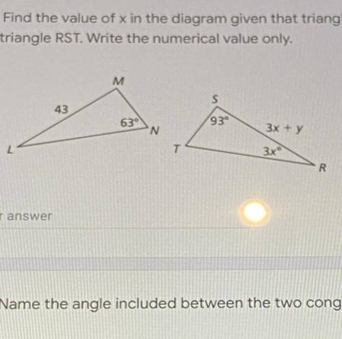 Find the value of x in the diagram given that triangle LMN is congruent to the triangle RST.

PLEA