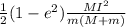 \frac{1}{2} (1-e^{2}) \frac{MI^{2} }{m(M+m)}