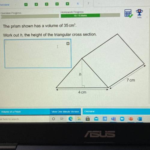 Someone help please

The prism shown has a volume of 35 cm'.
Work out h, the height of the triangu