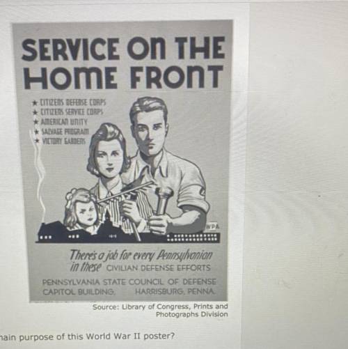 What was the main purpose of this World War II poster?

A To persuade citizens to enlist in the ar