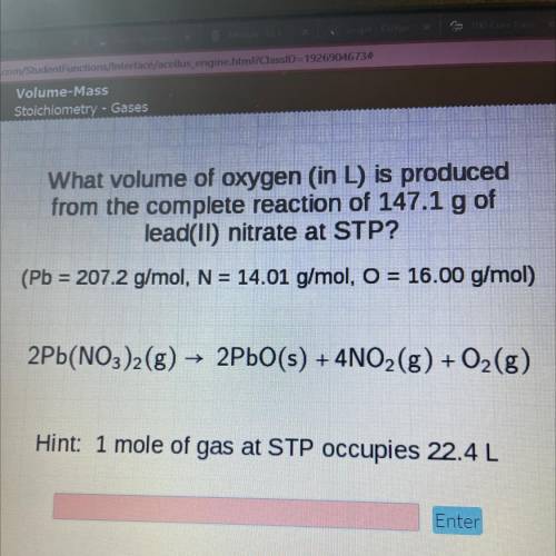 Lus

What volume of oxygen (in L) is produced
from the complete reaction of 147.1 g of
lead(II) ni