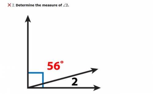 Determine the measure of <2.
m<2=90
m<2=34
m<2=134