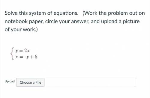 Solve this system of equations. (Work the problem out on notebook paper, circle your answer, and up