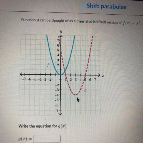 Function g can be thought of as a translated (shifted) version of f(x) = x². Help please