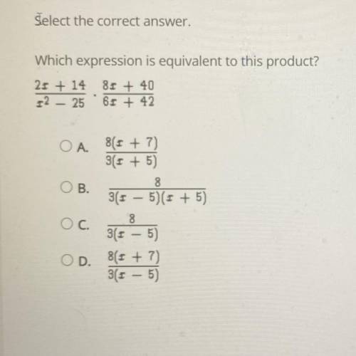 Select the correct answer.

Which expression is equivalent to this product?
(2x+14)/(x^2 -25) • (8