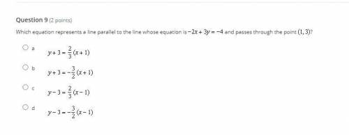 Which equation represents a line parallel to the line whose equation is -2x + 3y = -4 and passes th