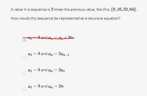 HELP!!! A value in a sequence is 2 times the previous value, like this: {8,16,32,64}.

How would t