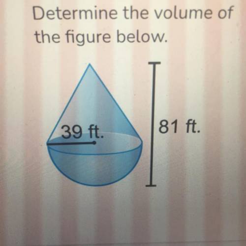 Determine the volume of
the figure below.