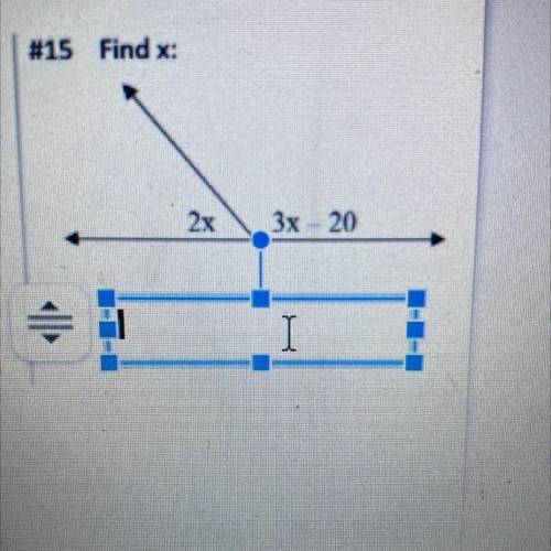 Find x:
Angle 2x
Angle 3x-20
For geometry