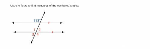 Please help this is due in ten minutes!!!

Use the figure to find measures of the numbered angles.