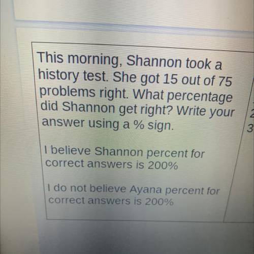 This morning, Shannon took a

history test. She got 15 out of 75
problems right. What percentage
d