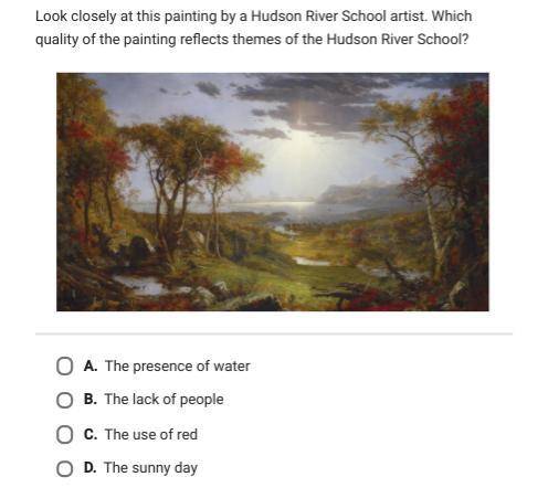 PLEASE HELP!

look closely at this panting by a Hudson river school artist. Which quality of the p