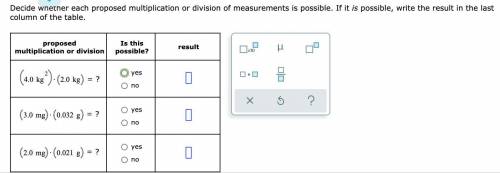 Decide whether each proposed multiplication or division of measurements is possible. If it is possi