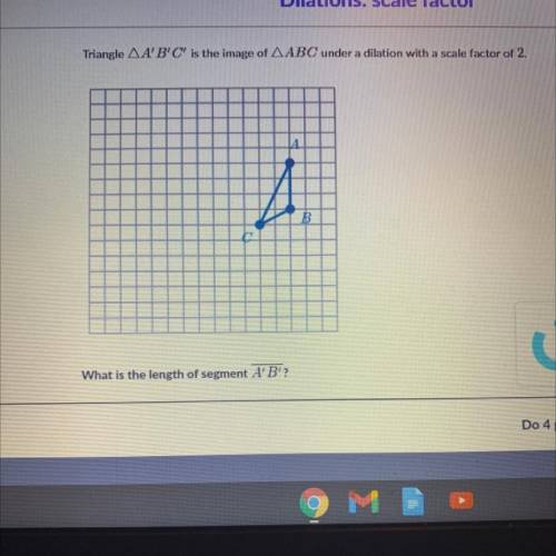 Triangle AA'B'C' is the image of AABC under a dilation with a scale factor of 2.
I need help !