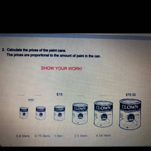 PLEASE HELP!!

Calculate the prices of the paint cans.
The prices are proportional to the amount o