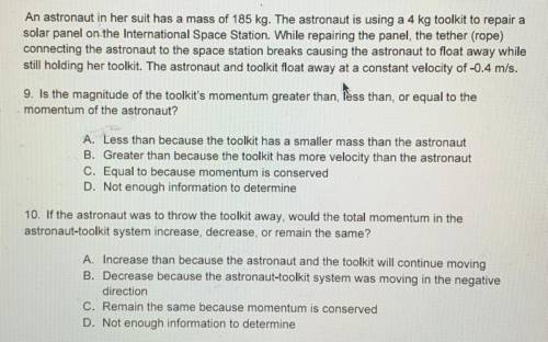An astronaut in her suit has a mass of 185 kg. The astronaut is using a 4 kg toolkit to repair a