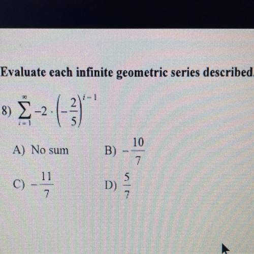 Evaluate each infinite geometric series described.