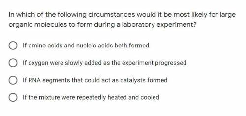 (15 points) In which of the following circumstances would it be most likely for large organic molec
