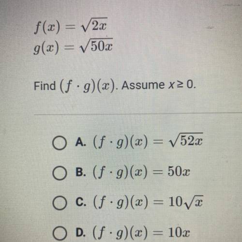 F(x) = 2x

g(x) = 502
Find (f ·g)(x). Assume x>0.
_