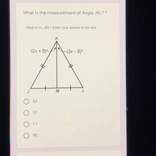 What is the measurement of Angle JKL? *

What is MLJKL? Enter your answer in the box
(2x + 5)
(3x