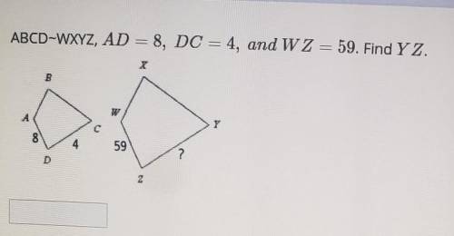 ABCD-WXYZ AD=8, DC = 4, and IZ = 59. Find Y Z . show work