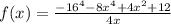 f(x)=\frac{-16^4-8x^4+4x^2+12}{4x}