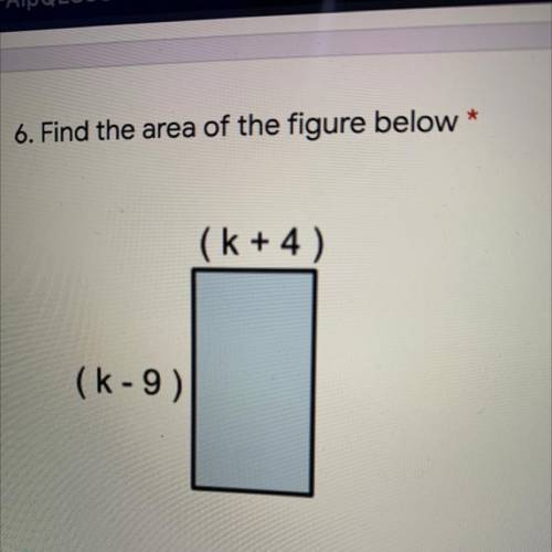 Find the area of the figure below
(k + 4 )
(K-9)