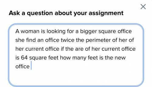 A woman is looking for a bigger square office she find an office twice the perimeter of her of her
