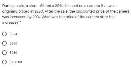During a sale, a store offered a 20% discount on a camera that was originally priced at $280. Afte