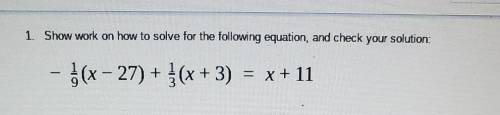 1. Show work on how to solve for the following equation, and check your solution