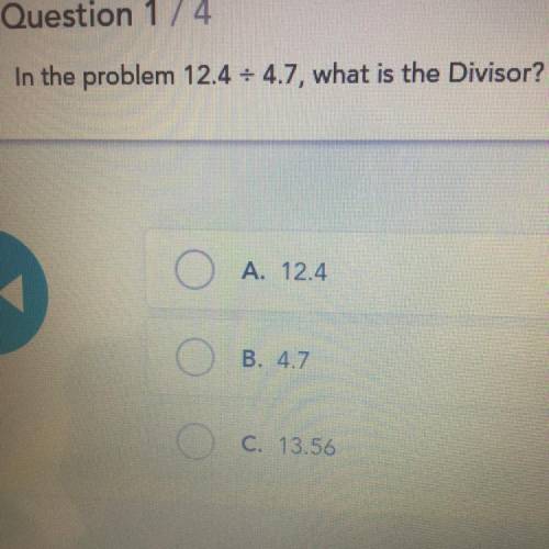 In the problem 12.4 + 4.7, what is the Divisor?