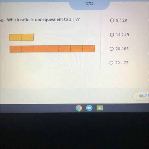 Which ratio is not equivalent to 2 : 7? Please help I need the answer now!!