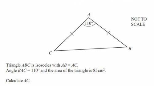 Triangle ABC is isosceles with AB = AC.

Angle BAC = 110° and the area of the triangle is 85cm2.
C
