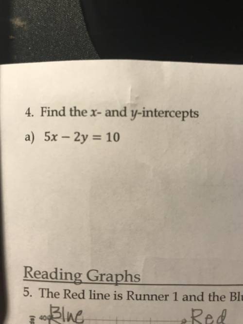 FIND THE X AND Y-INTERCEPTS
5X-2Y=10