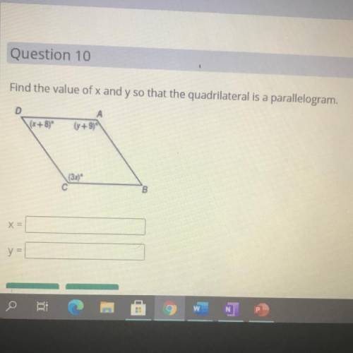 Find the value of x and y so that the quadrilateral is a parallelogram.

D
(X + 8)
А
(+9)
(3x)
B