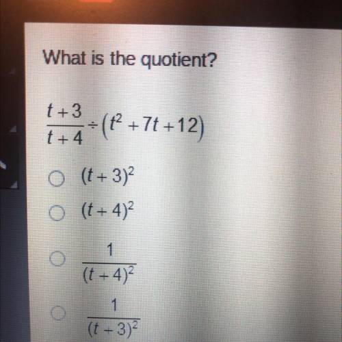 What is the quotient?
t+3/t+4 / (t^2+7t+12)