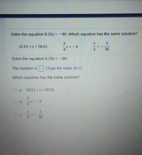 Solve the equation 8.25z = -99. which equation has the same solution. look at picture