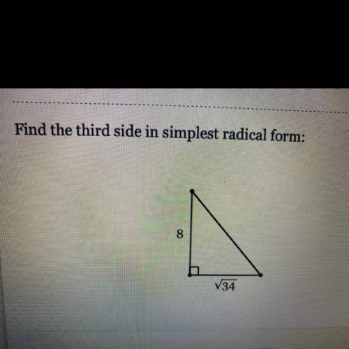 Help! picture added Find the third side in simplest radical form:
8
V34