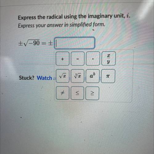 Simplify roots of negati

Express the radical using the imaginary unit, i.
Express your answer in