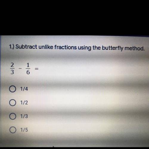1.) Subtract unlike fractions using the butterfly method.

.
WIN
-
1
6
-
1/4
O 1/2
O 1/3
O 1/5