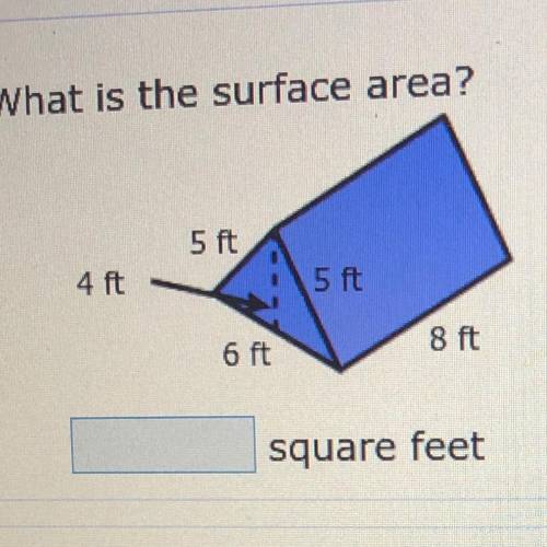 What is the surface area?
5 ft
4 ft
5 ft
8 ft
6 ft
square feet