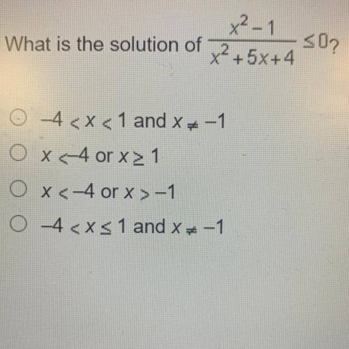 What is the solution of X^2 - 1 / x^2 + 5x + 4 is less than or equal to 0