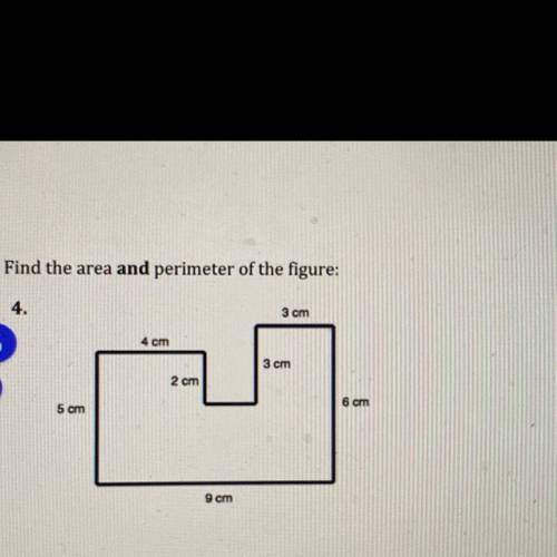 Find the area and perimeter of the figure. I need help on this