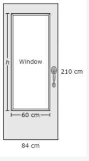 can i get help? question is The diagram shows a door that has a window in it. The front faces of t