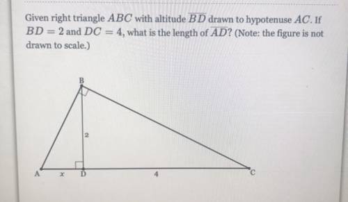 Given right triangle ABC with altitude BD drawn to hypotenuse AC. If

BD 2 and DC = 4, what is the