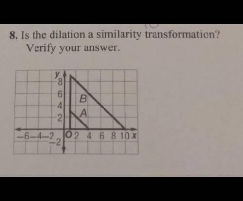 8. Is the dilation a similarity transformation? Verify your answer.